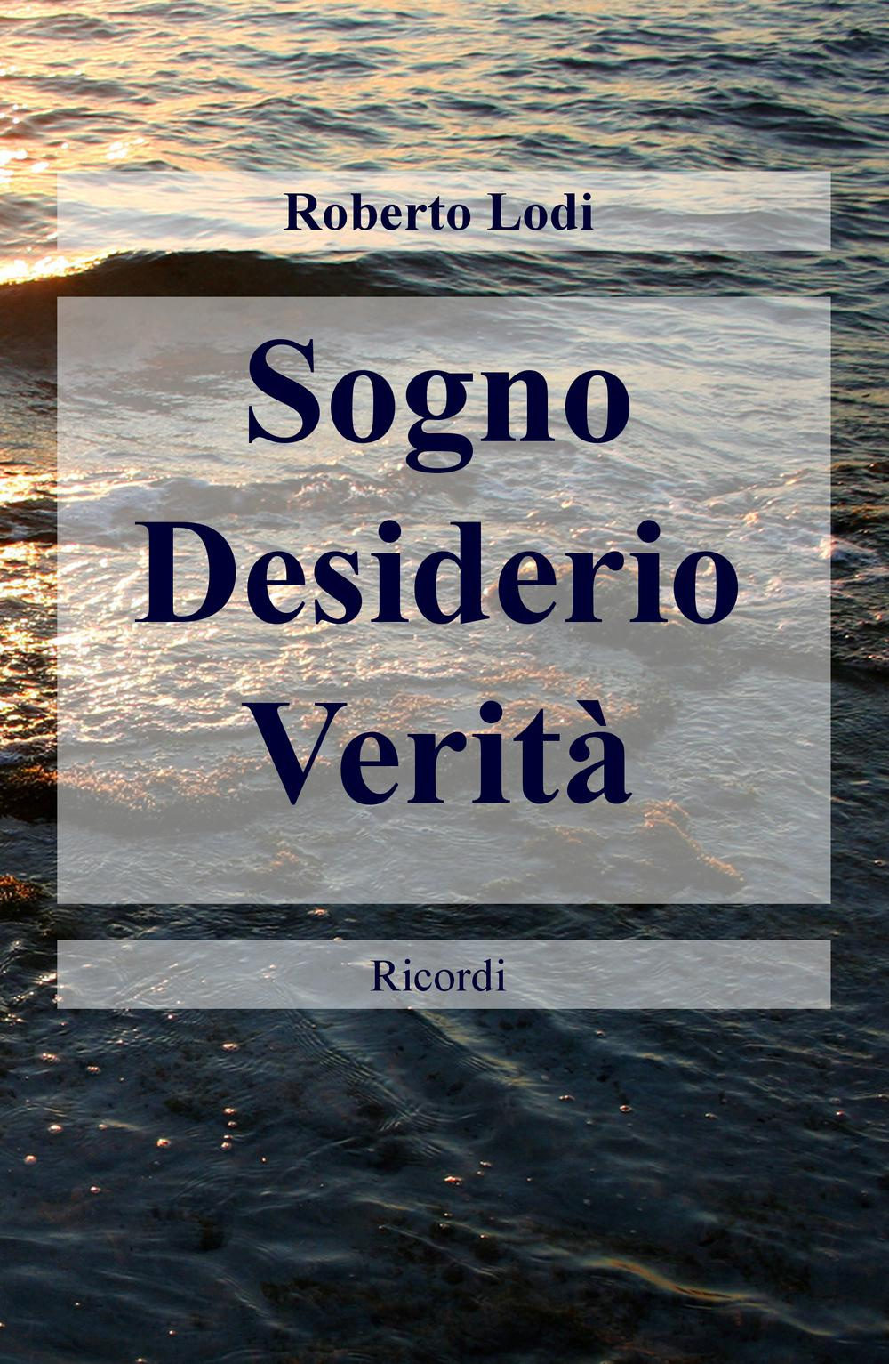 Sogno, desiderio, verità. Ricordi