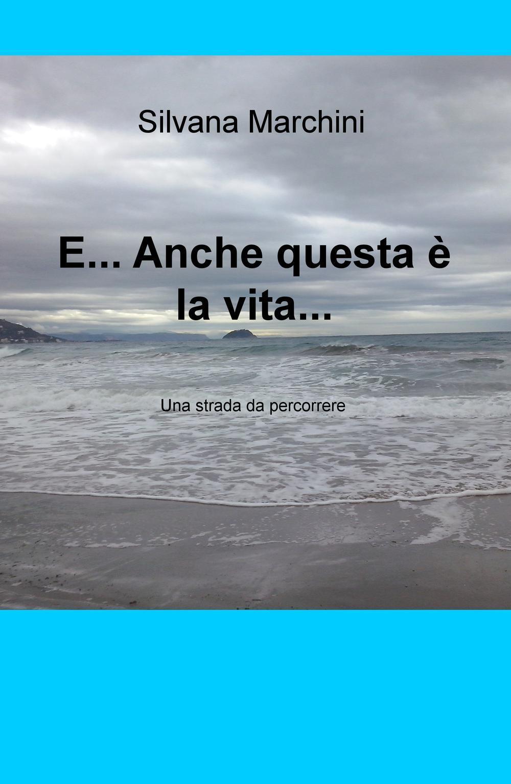 E... anche questa è la vita.... Una strada da percorrere