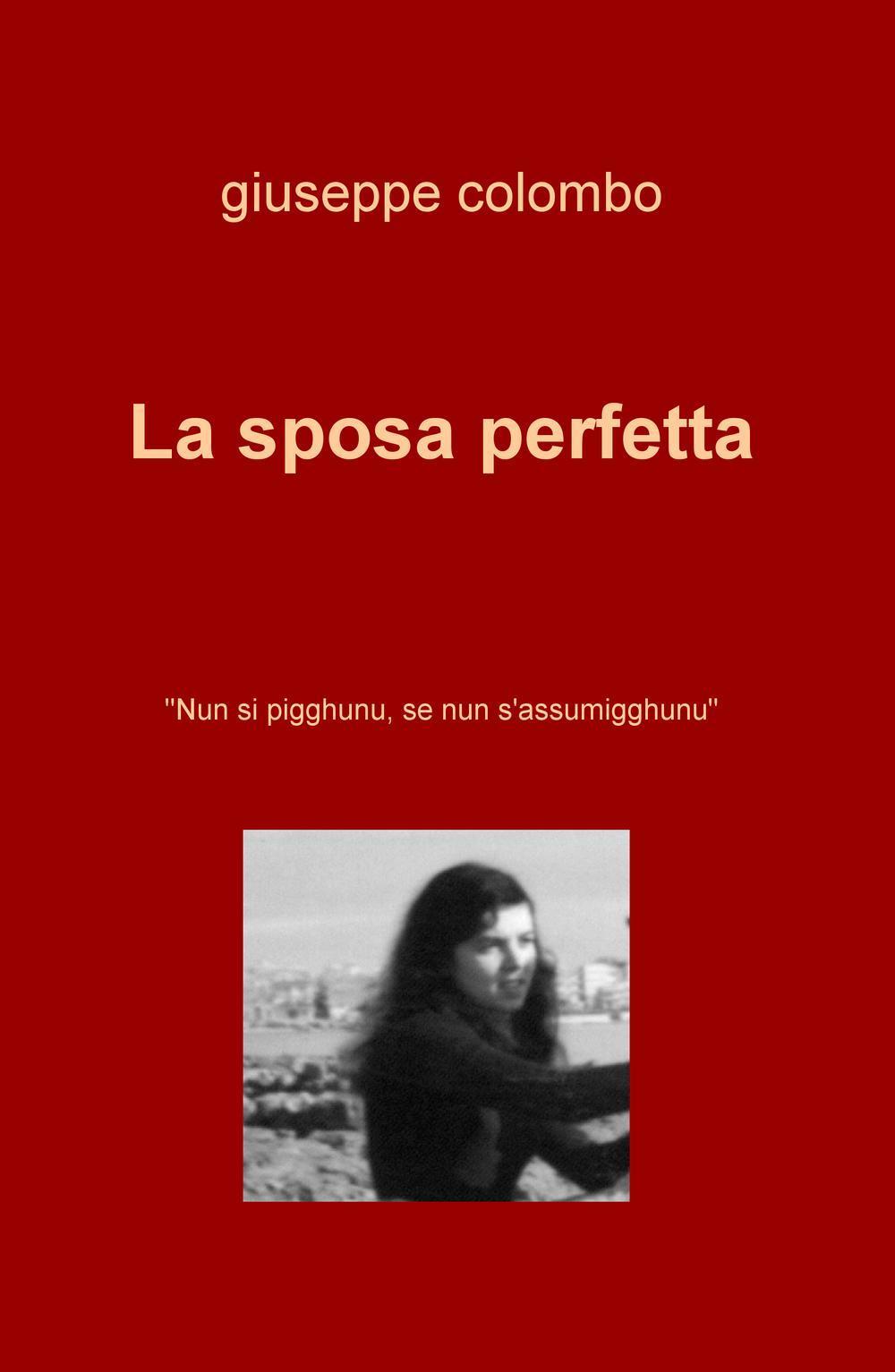 La sposa perfetta. «Nun si pigghunu, se nun s'assumigghunu»