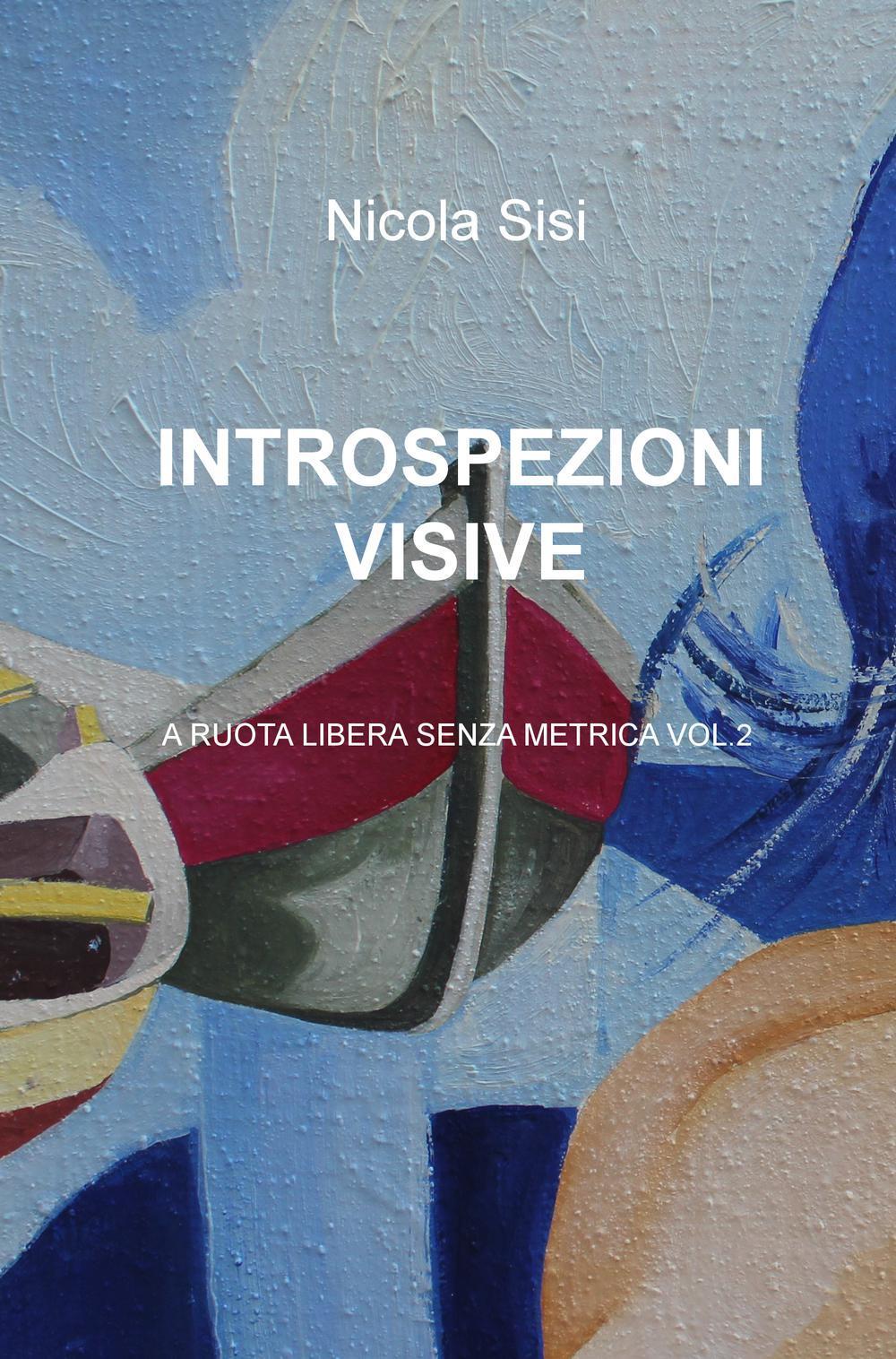 Introspezioni visive. A ruota libera senza metrica. Vol. 2