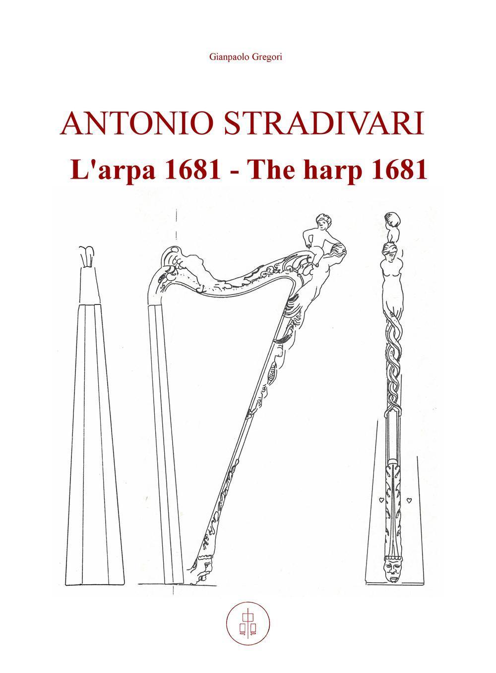 Antonio Stradivari. L'arpa 1681-Antonio Stradivari. The harp 1681