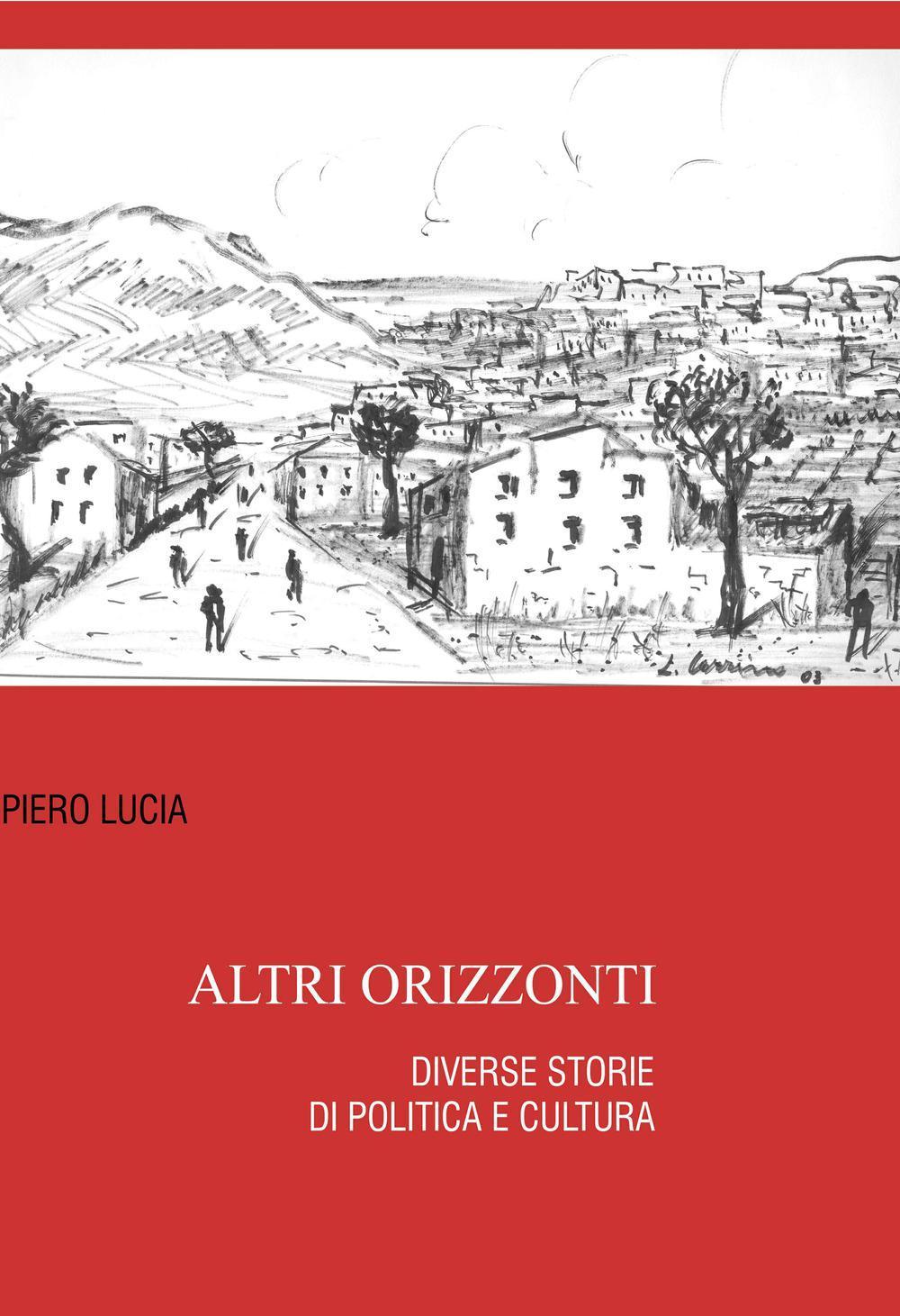 Altri orizzonti. Diverse storie di politica e cultura