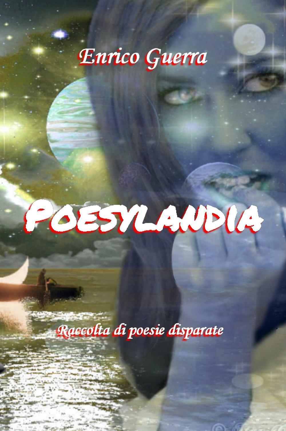 Poesylandia. Raccolta di poesie disparate