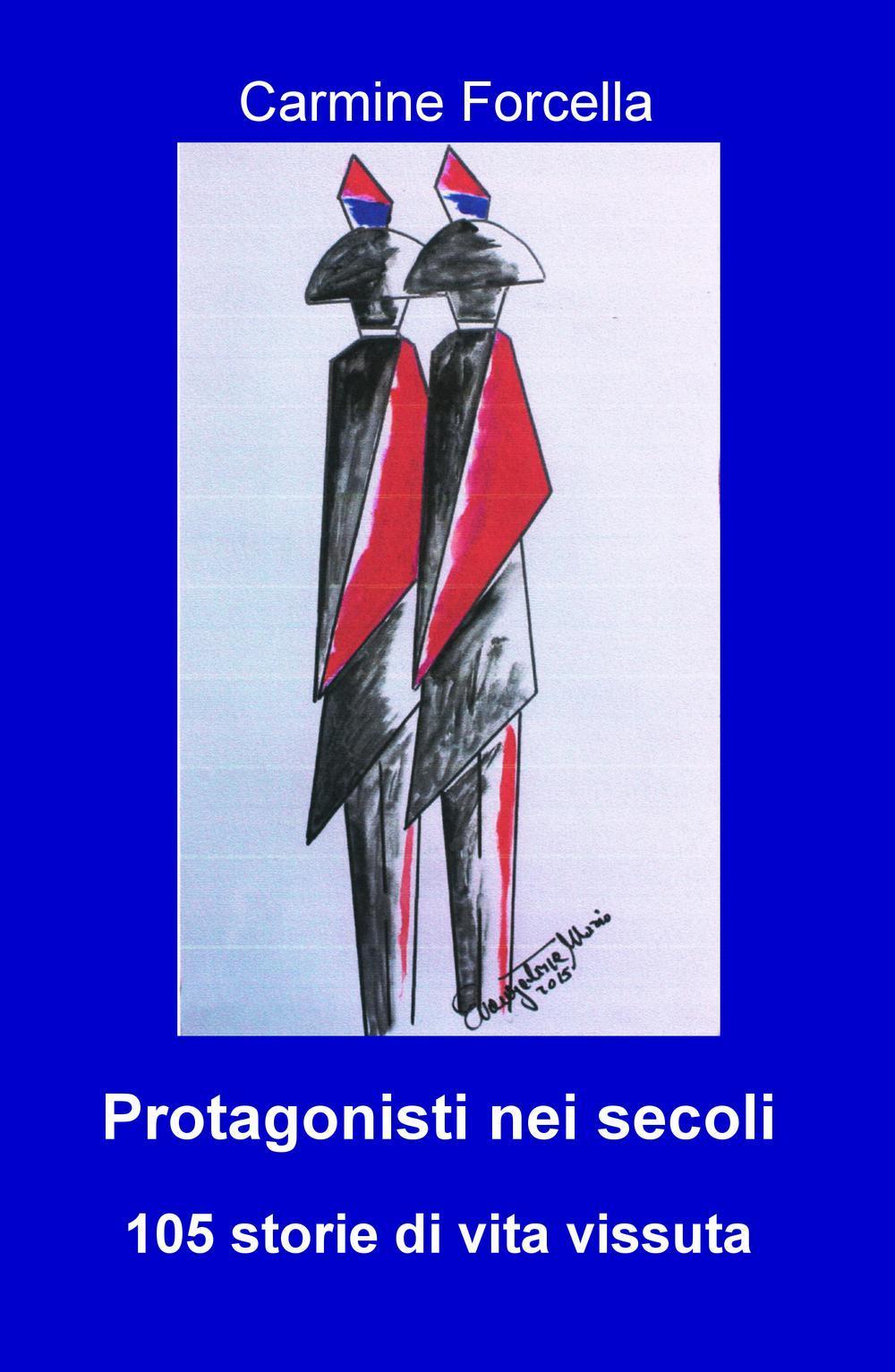 Protagonisti nei secoli. 105 storie di vita vissuta