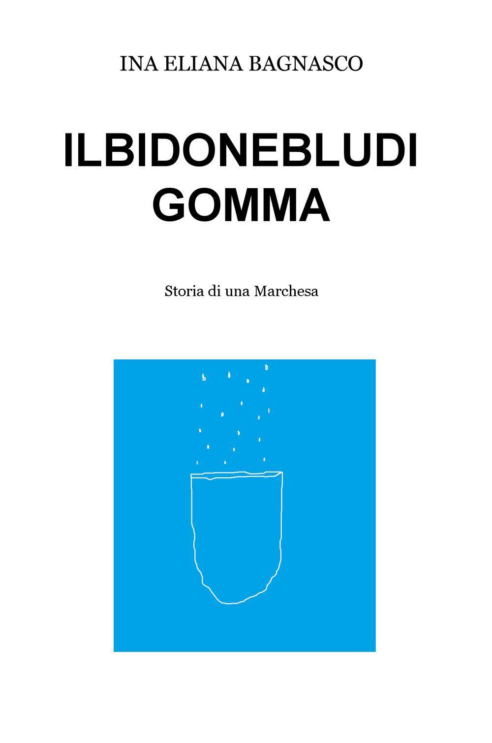 Il bidone blu di gomma. Storia di una marchesa