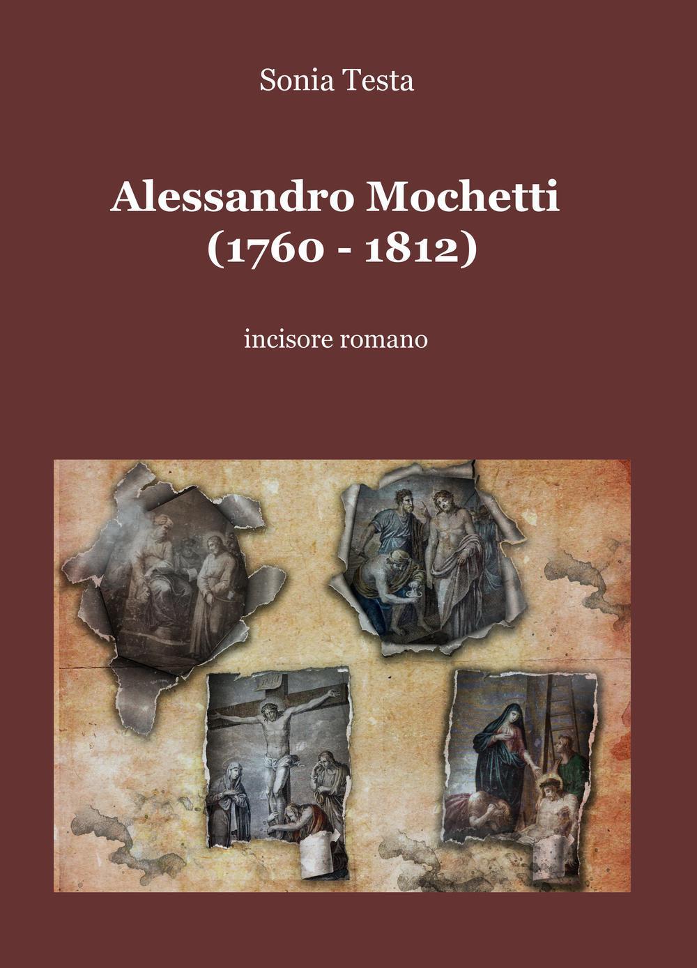 Alessandro Mochetti (1760-1812). Incisore romano