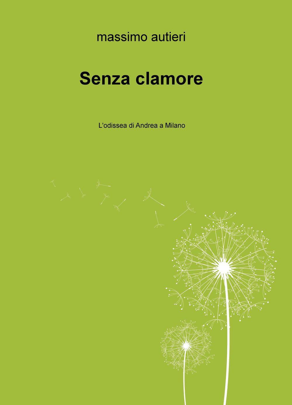 Senza clamore. L'odissea di Andrea a Milano