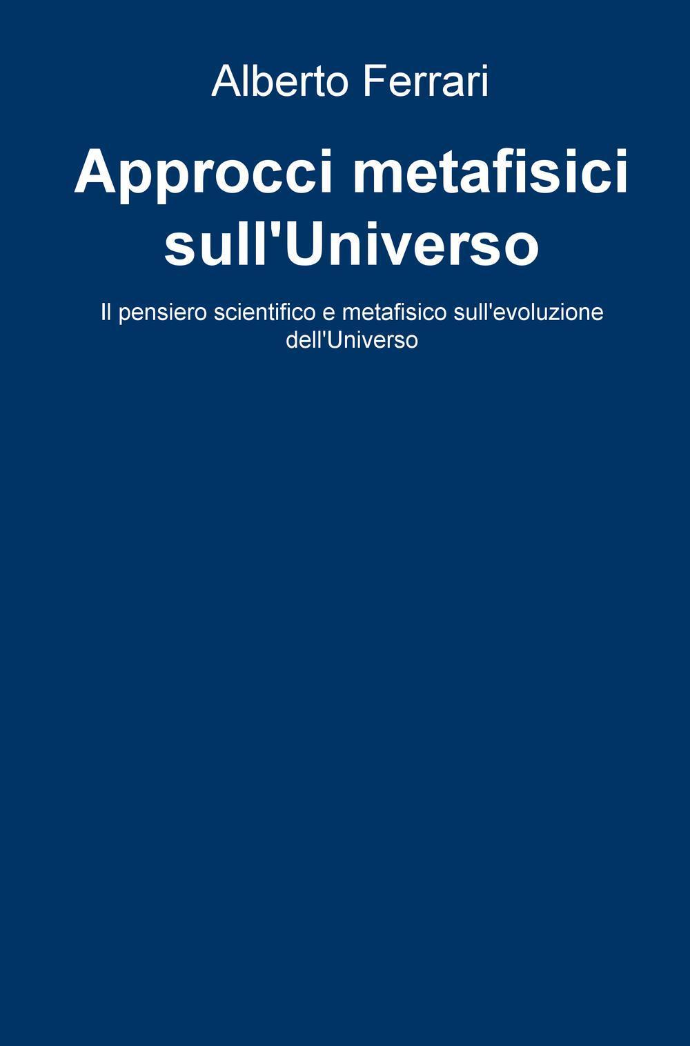 Approcci metafisici sull'universo. Il pensiero scientifico e metafisico sull'evoluzione dell'universo