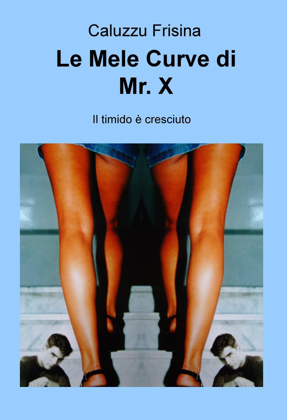 Le mele curve di Mr. X. Il timido è cresciuto
