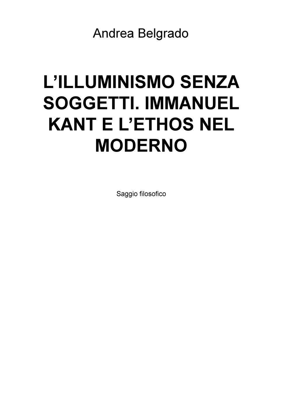 L'Illuminismo senza soggetti. Immanuel Kant e l'ethos nel moderno