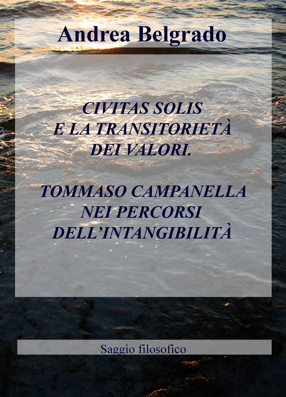 Civitas solis e la transitorietà dei valori. Tommaso Campanella nei percorsi dell'intangibilità