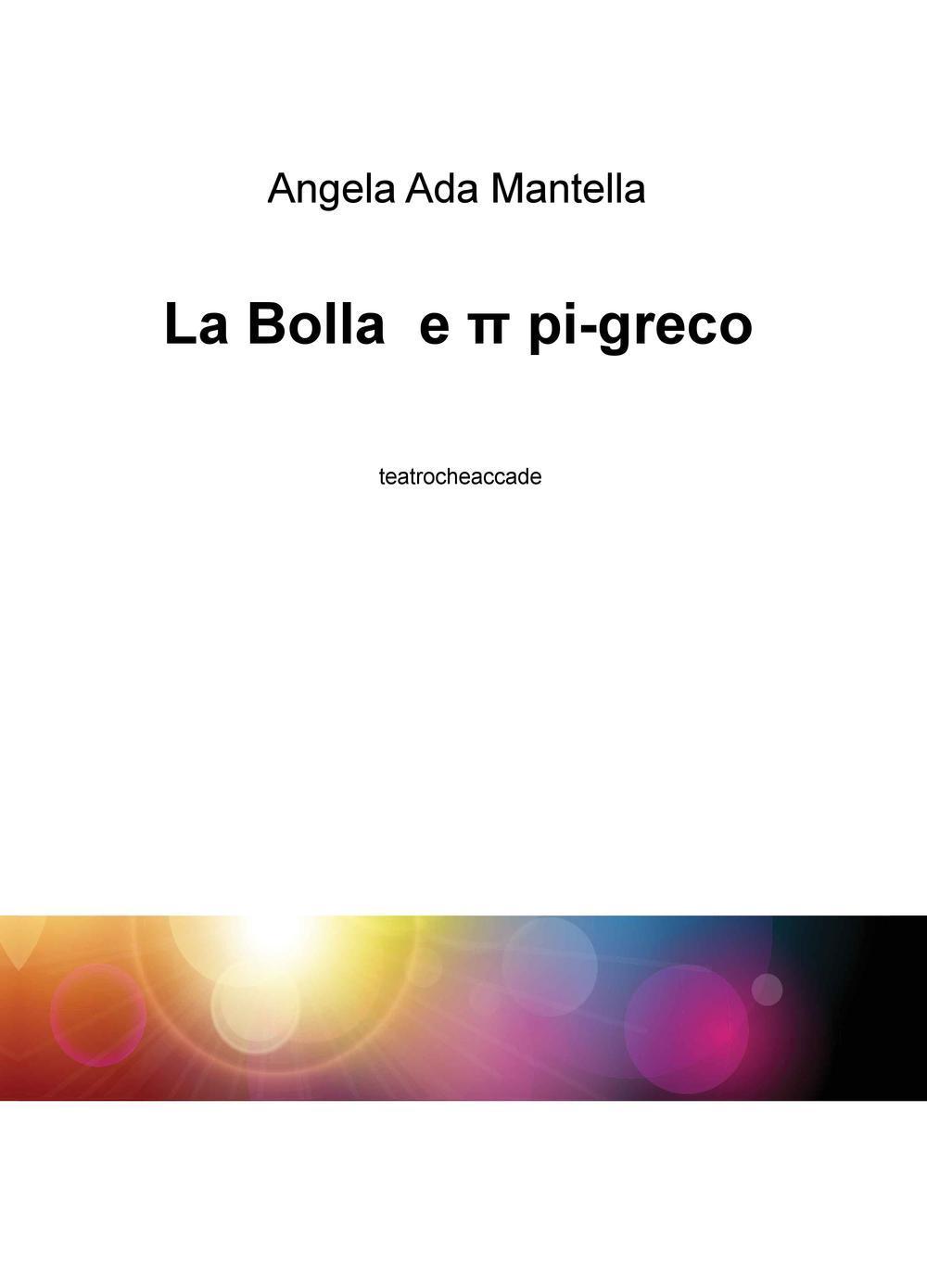 La bolla e p pi-greco. Teatrocheaccade