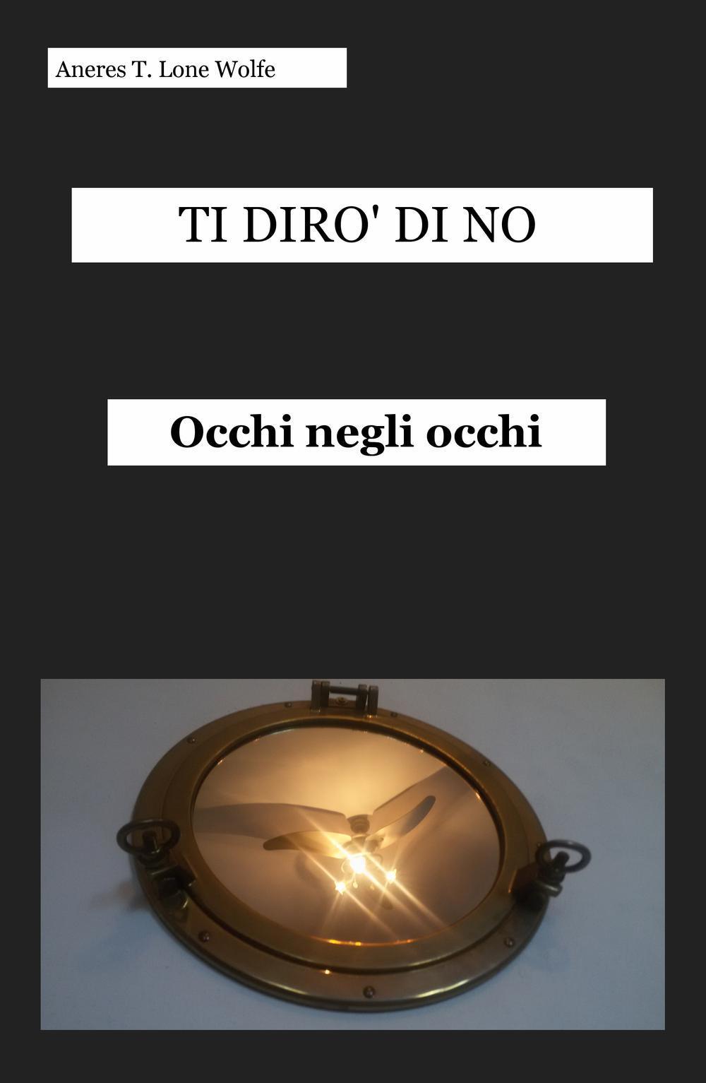 Ti dirò di no. Occhi negli occhi
