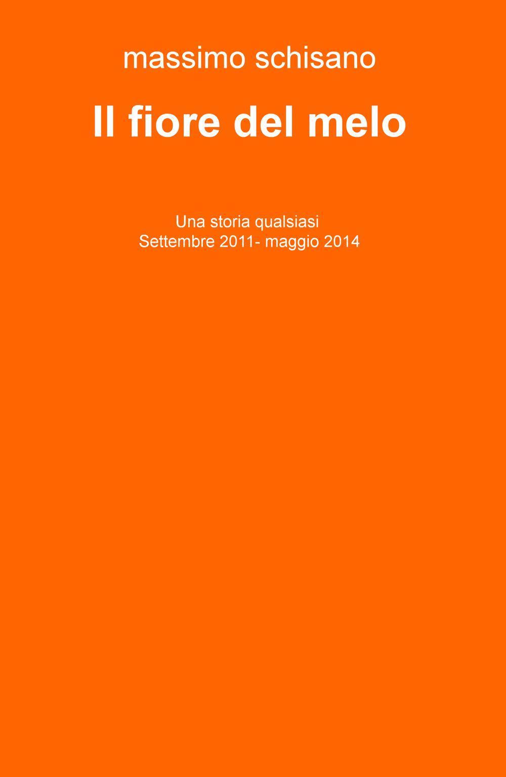 Il fiore del melo. Una storia qualsiasi (settembre 2011-maggio 2014)