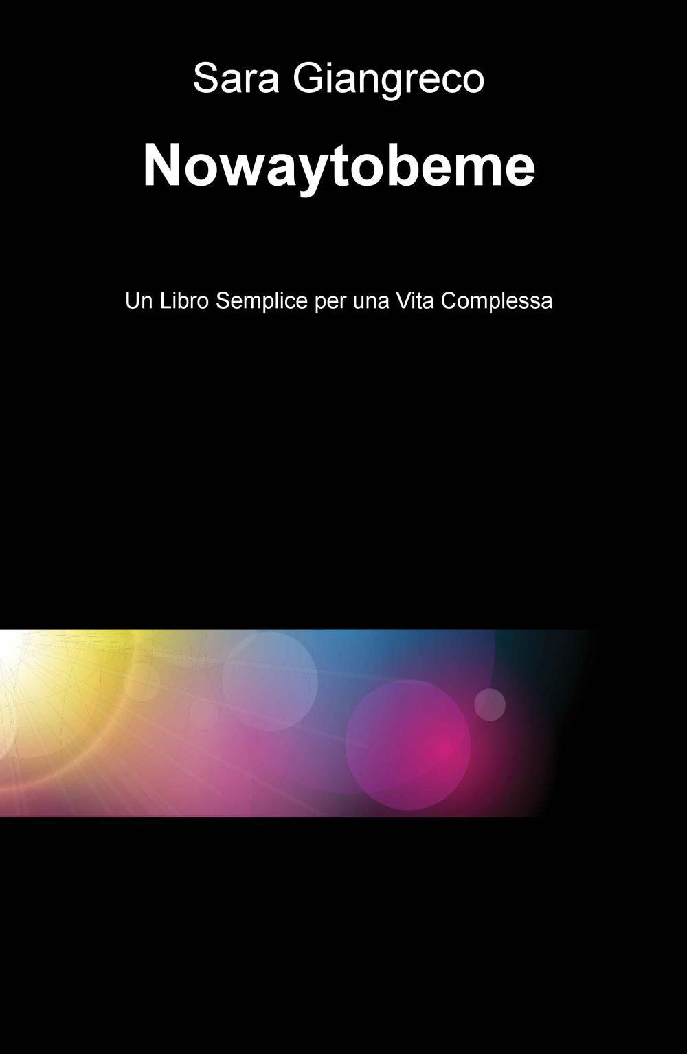 Nowaytobeme. Un libro semplice per una vita complessa