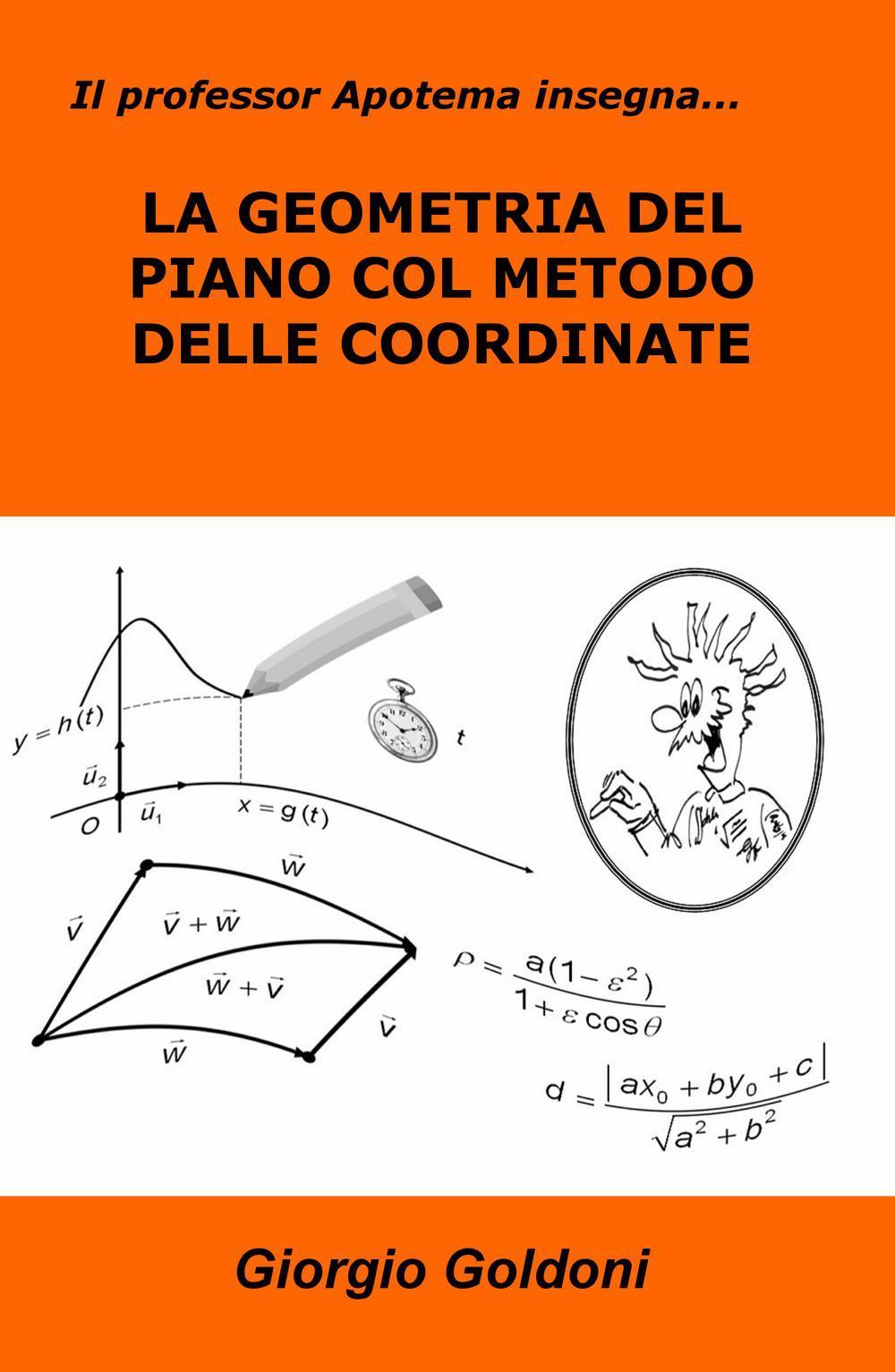 Il professor Apotema insegna... la geometria del piano col metodo delle coordinate