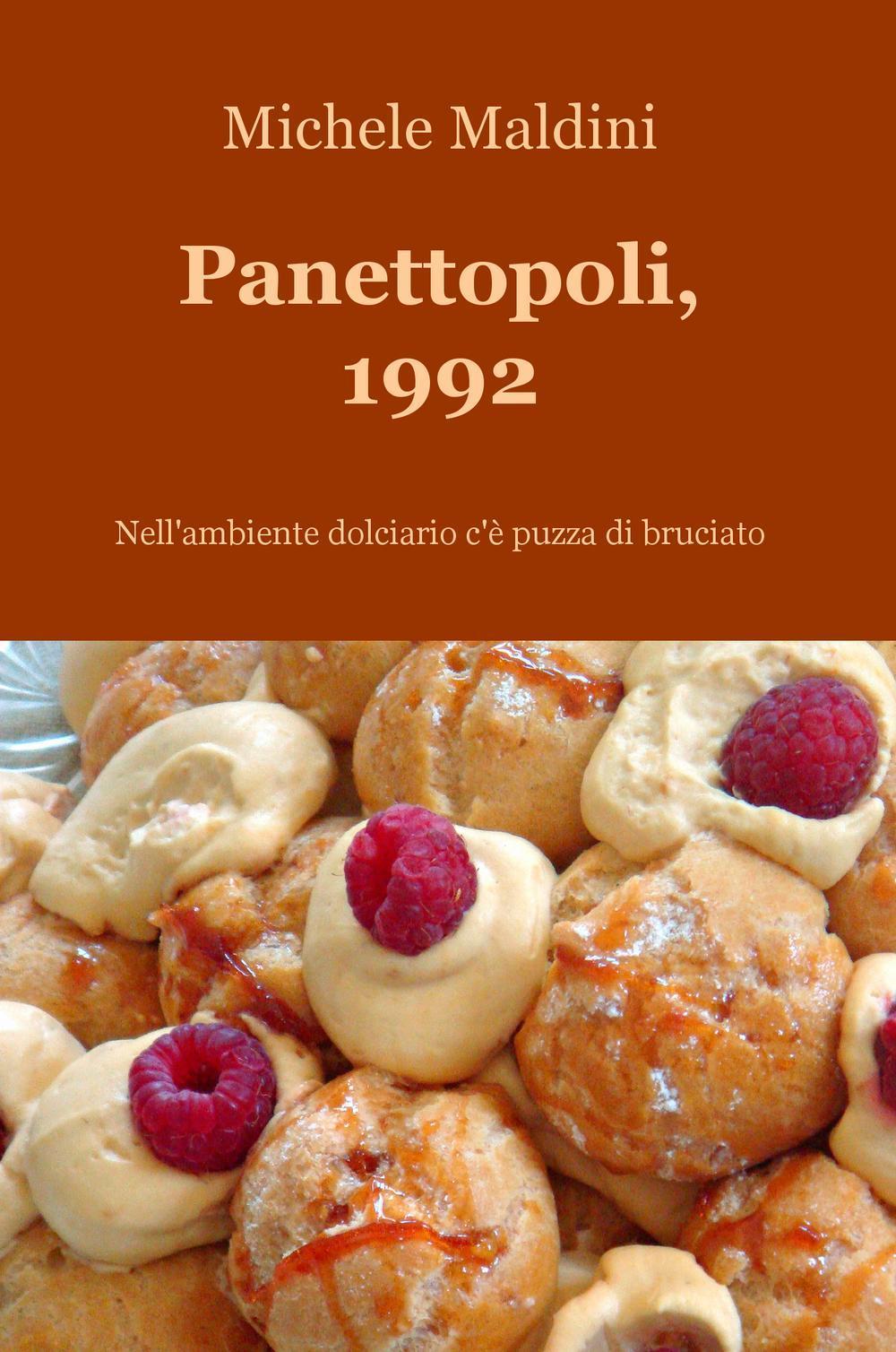 Panettopoli, 1992. Nell'ambiente dolciario c'è puzza di bruciato