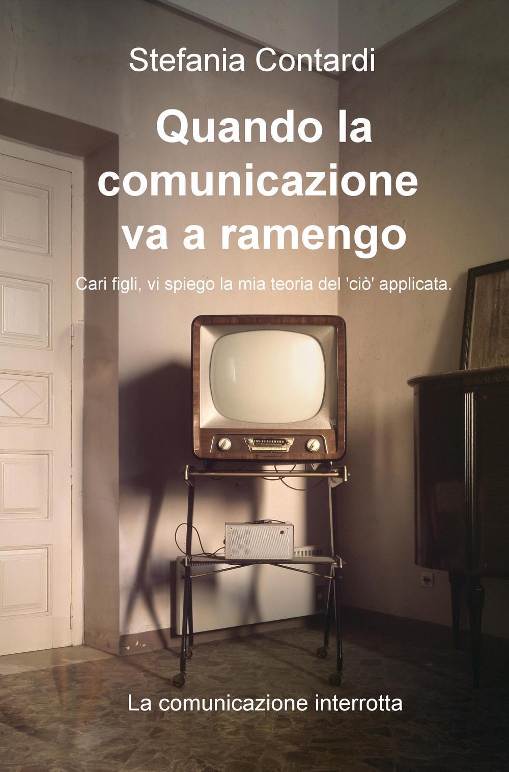 Quando la comunicazione va a ramengo. Cari figli, vi spiego la mia teoria del «ciò» applicata. La comunicazione interrotta