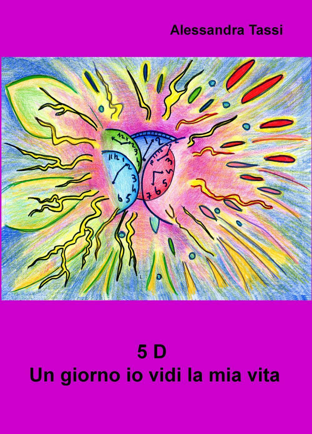 5 D. Un giorno io vidi la mia vita