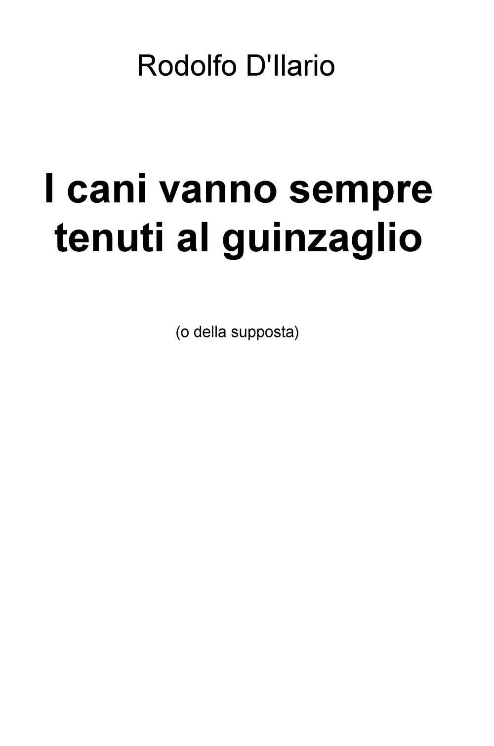 I cani vanno sempre tenuti al guinzaglio (o della supposta)