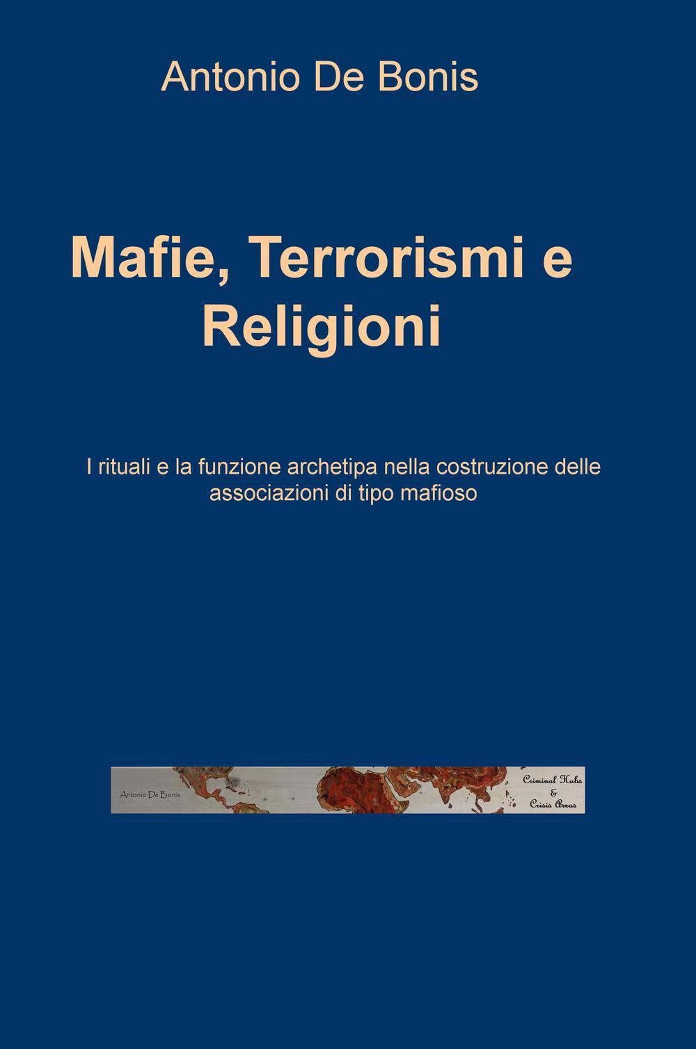Mafie, terrorismi e religioni. I rituali e la funzione archetipa nella costruzione delle associazioni di tipo mafioso