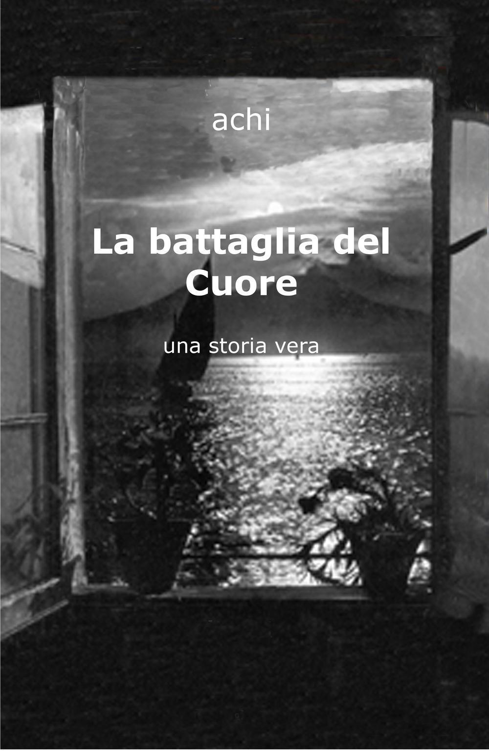 La battaglia del cuore. Una storia vera