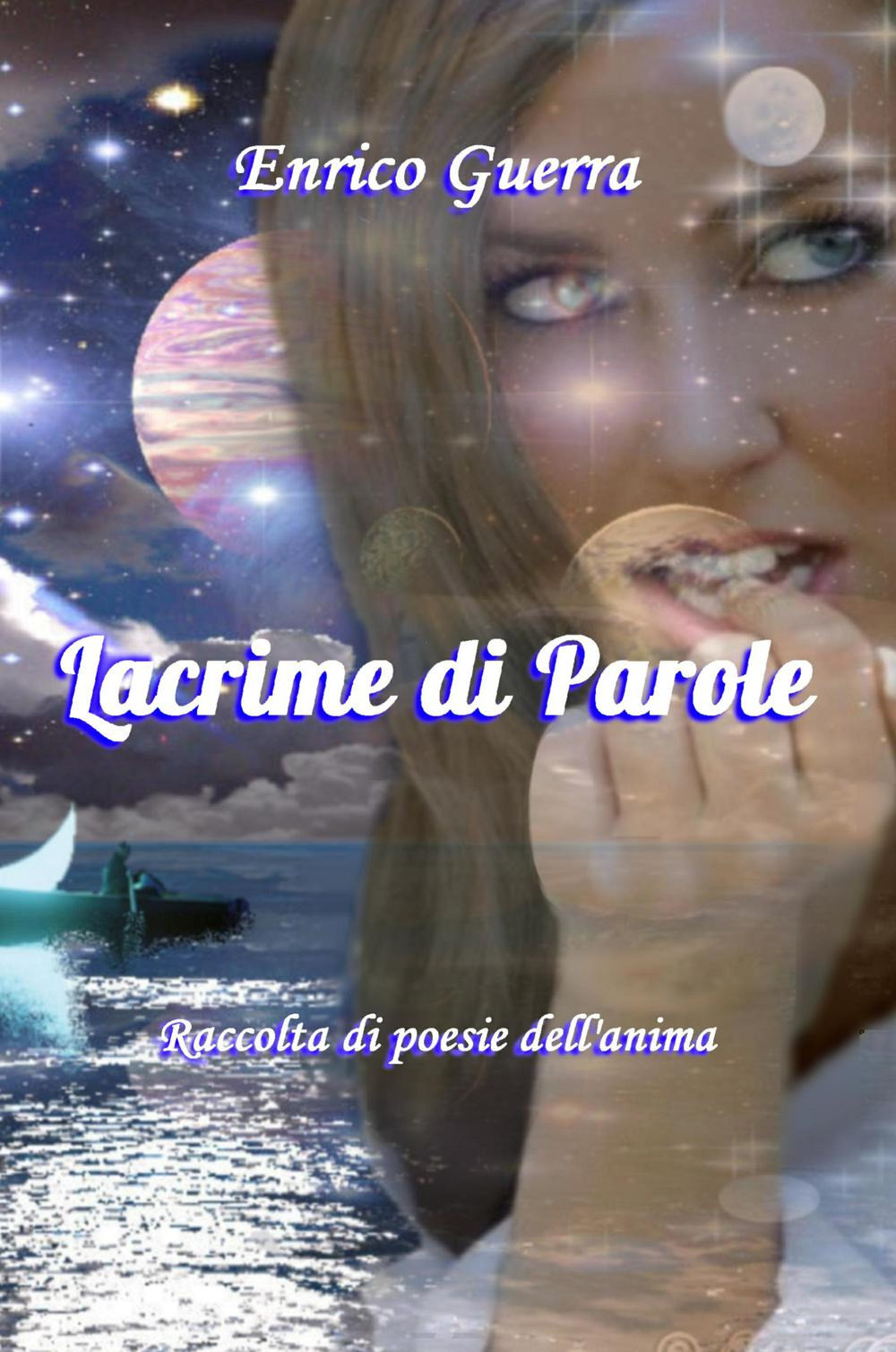 Lacrime di parole. Raccolta di poesie dell'anima