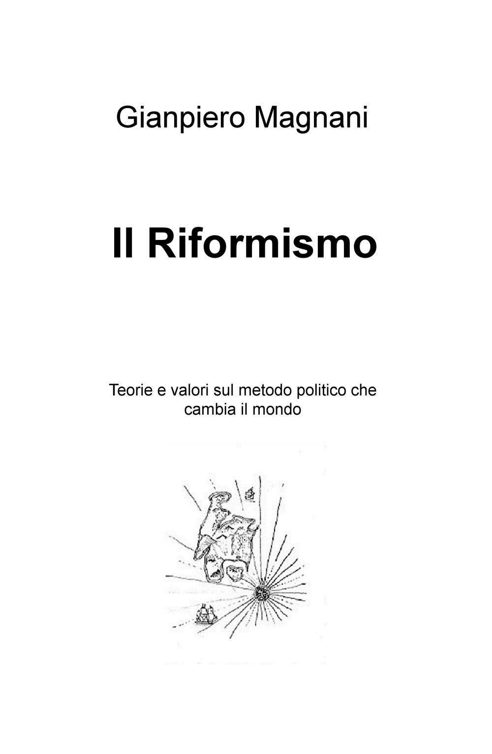 Il riformismo. Teorie e valori sul metodo politico che cambia il mondo