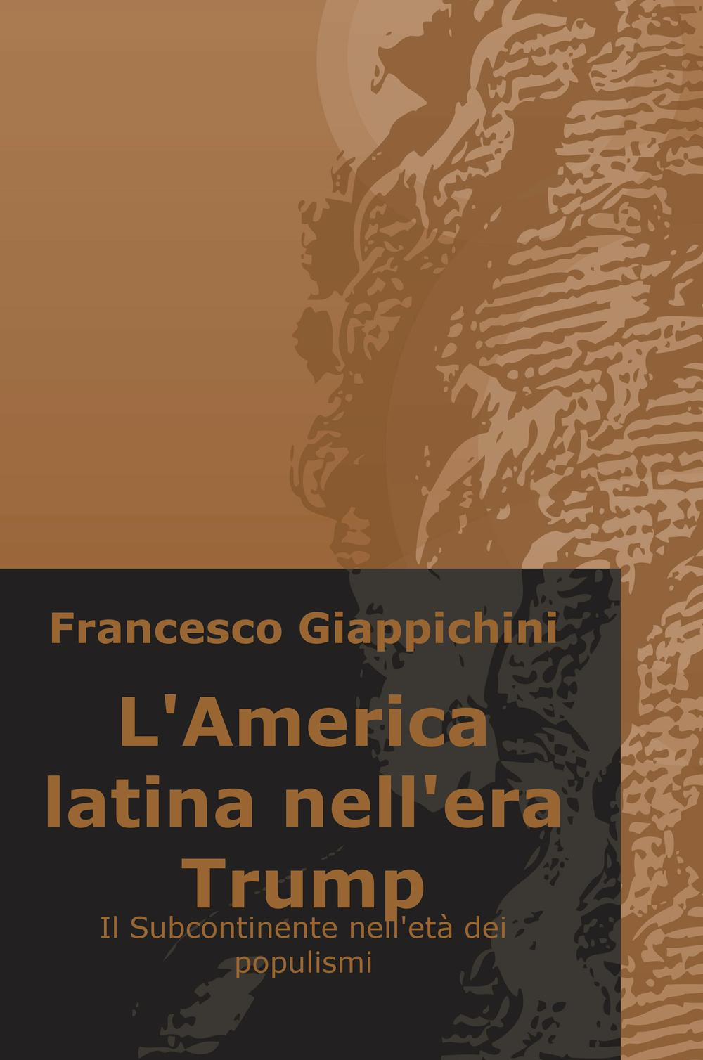 L'America latina nell'era Trump. Il subcontinente nell'età dei populismi