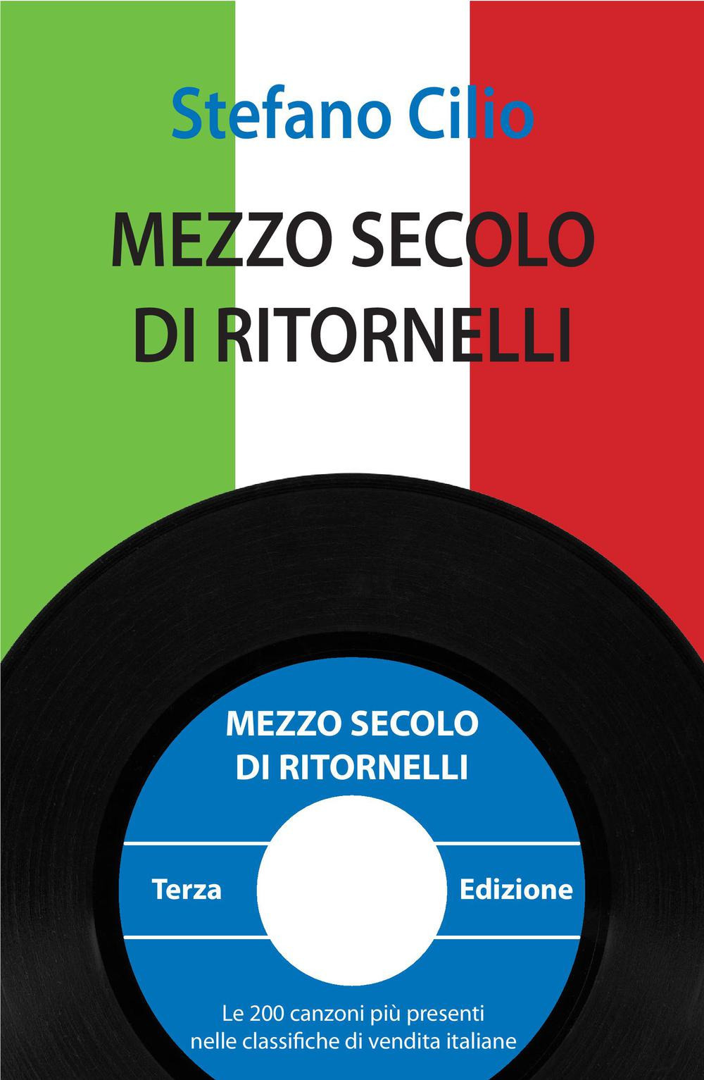 Mezzo secolo di ritornelli. Le 200 canzoni più presenti nelle classifiche di vendita italiane