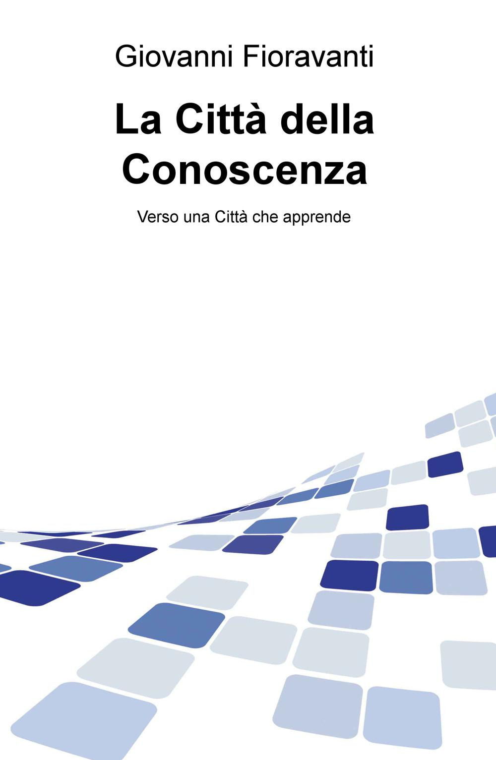 La città della conoscenza. Verso una città che apprende