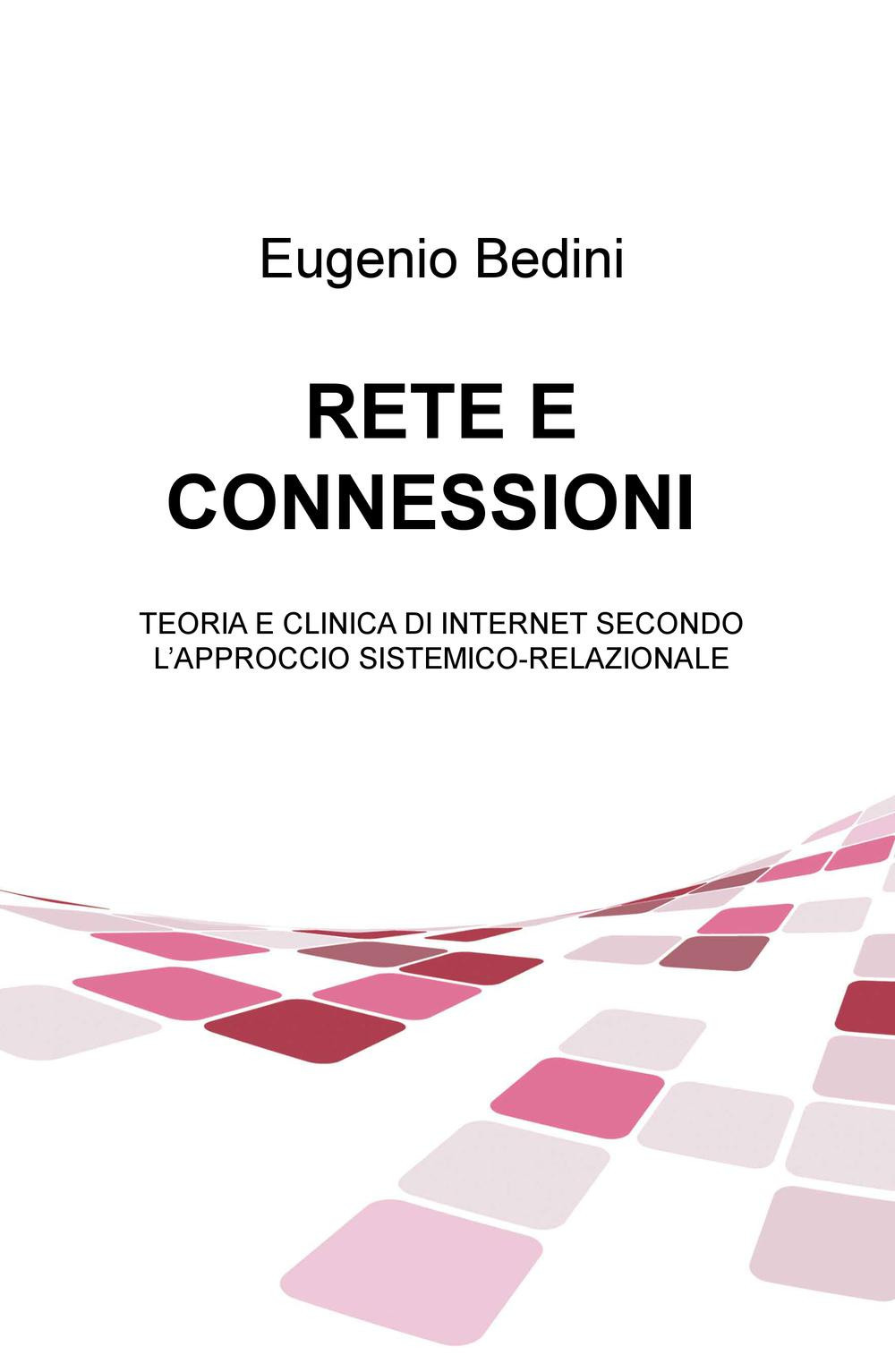 Rete e connessioni. Teoria e clinica di internet secondo l'approccio sistemico-relazionale