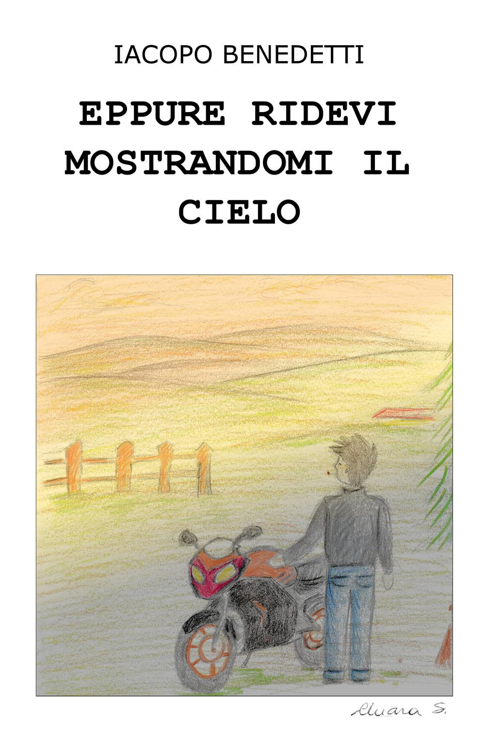 Eppure ridevi mostrandomi il cielo