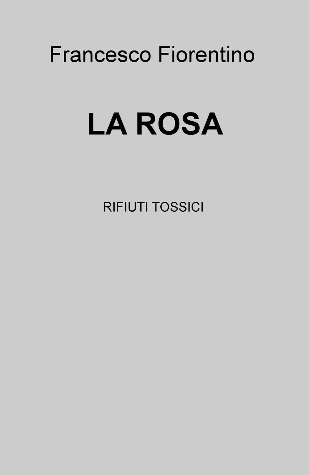 La rosa. Rifiuti tossici