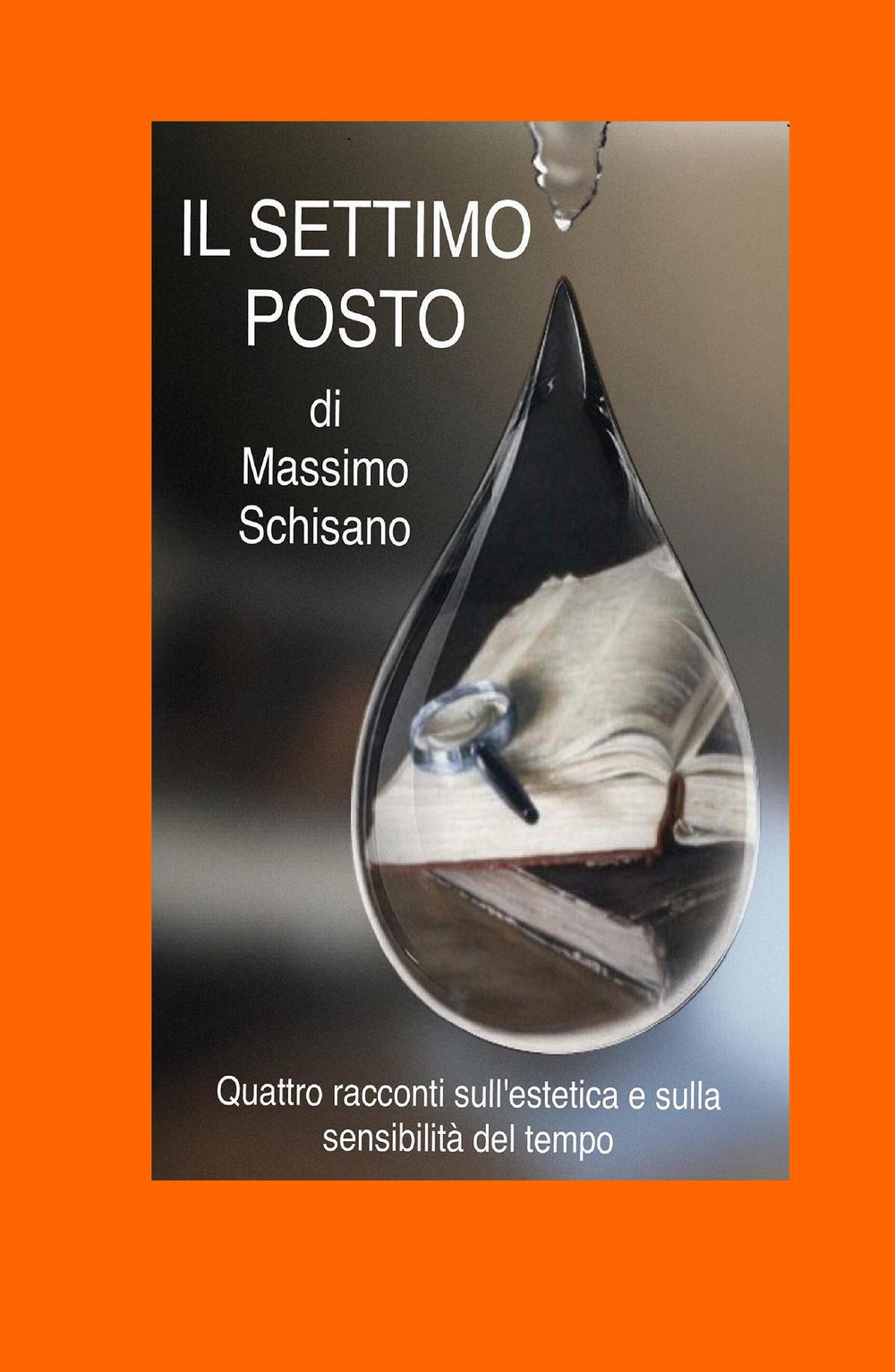 Il settimo posto. Quattro racconti sull'estetica e sulla sensibilità del tempo