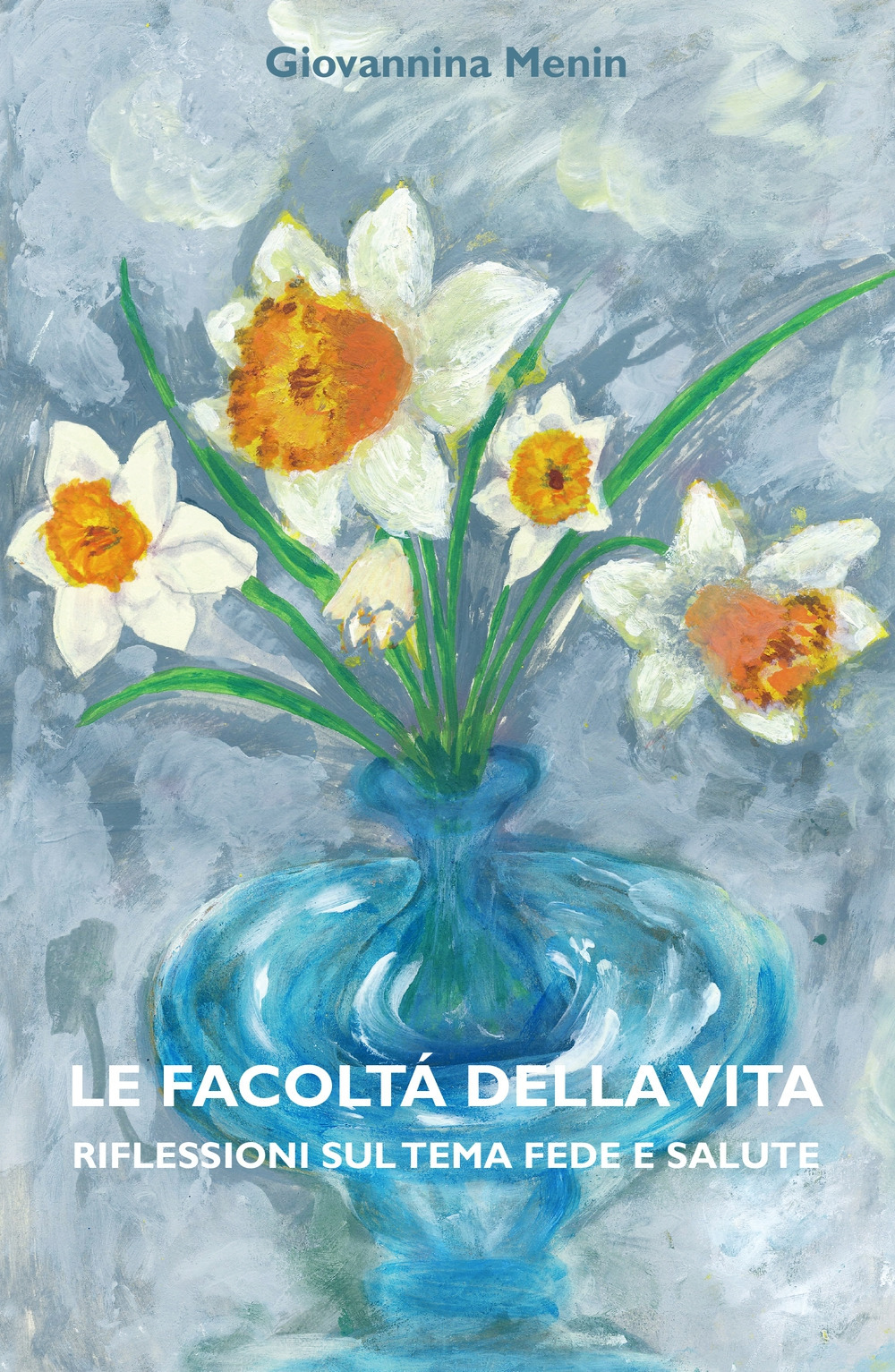 Le facoltà della vita. Riflessioni sul tema fede e salute