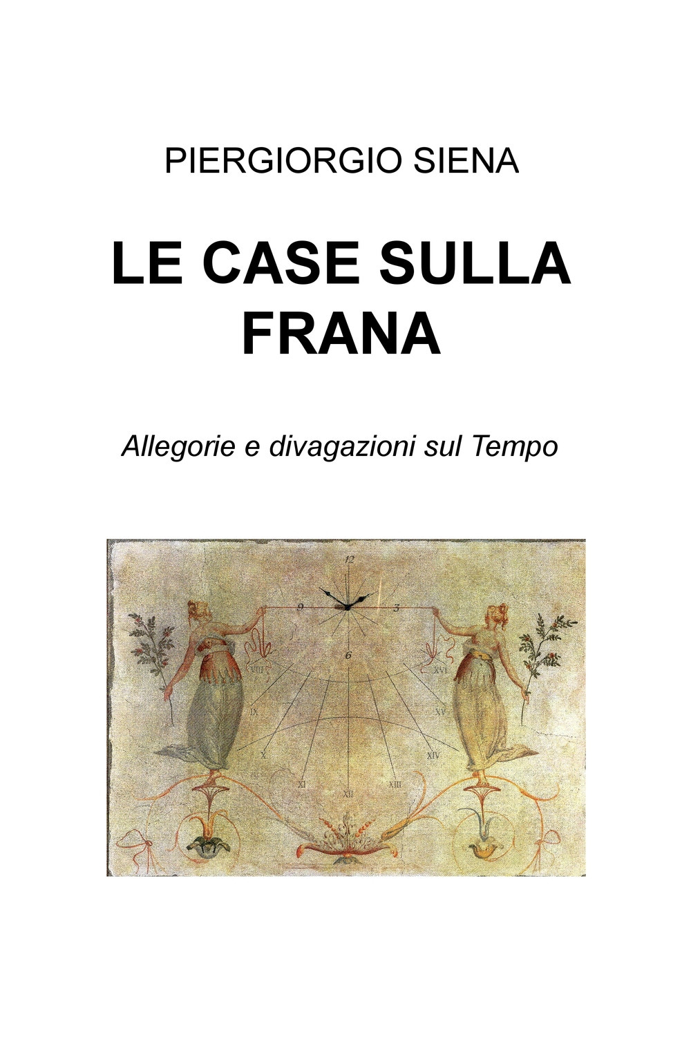 Le case sulla frana. Allegorie e divagazioni sul tempo