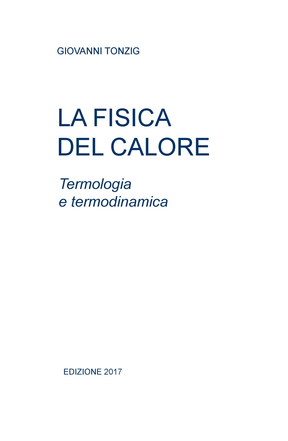 La fisica del calore. Termologia e termodinamica