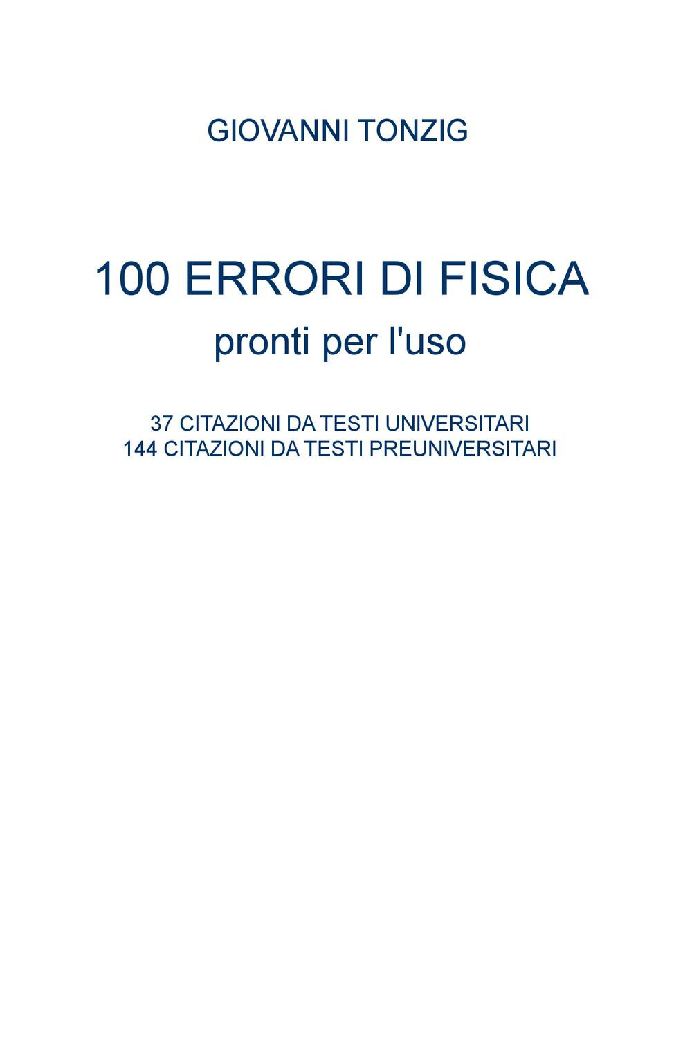 100 errori di fisica pronti per l'uso. 37 citazioni da testi universitari, 144 citazioni da testi preuniversitari