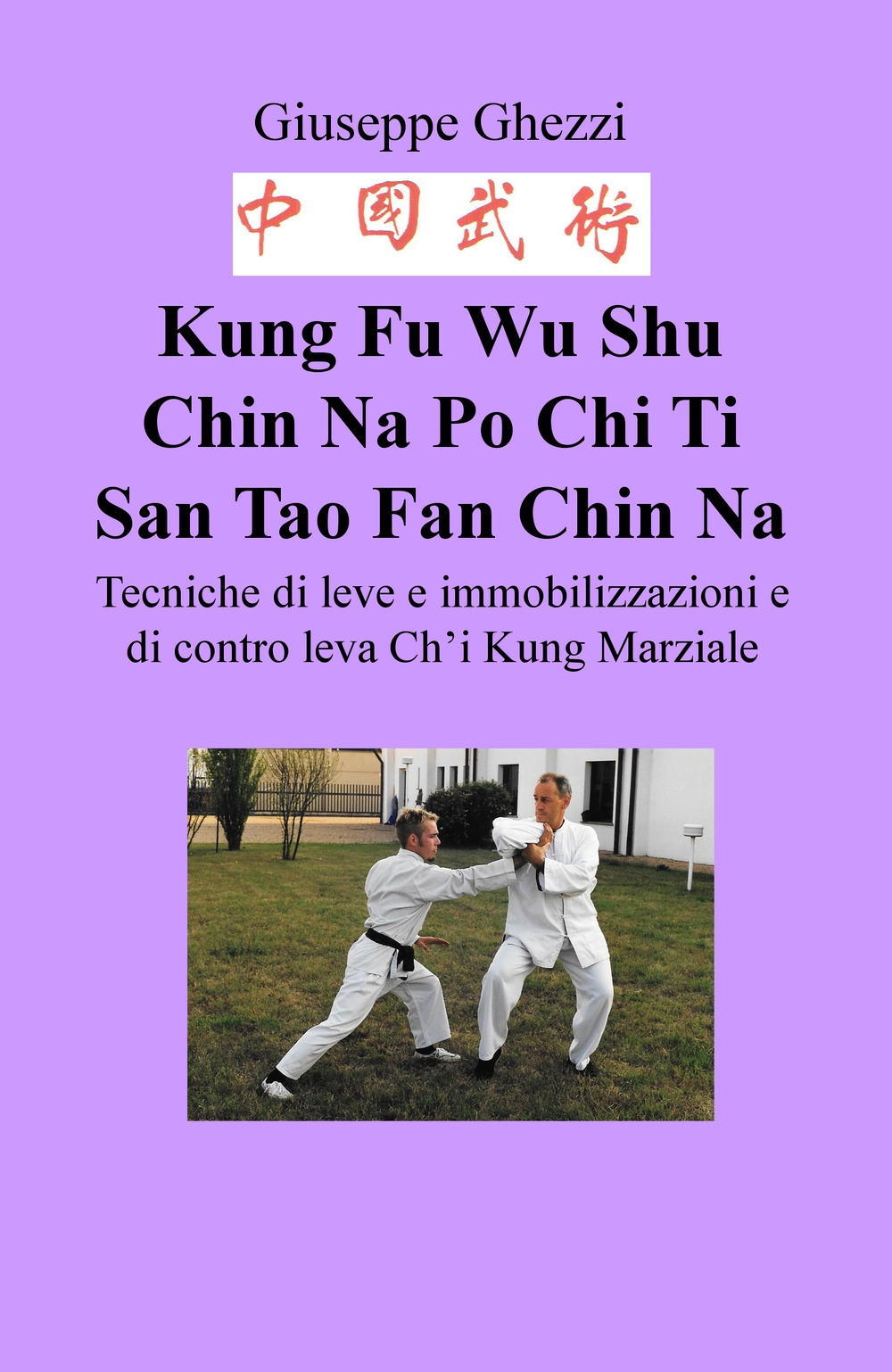 Kung Fu Wu Shu Chin-Na Po Chi Ti Ehr Tao. Meditazione. Tecniche di bloccaggi e di leve