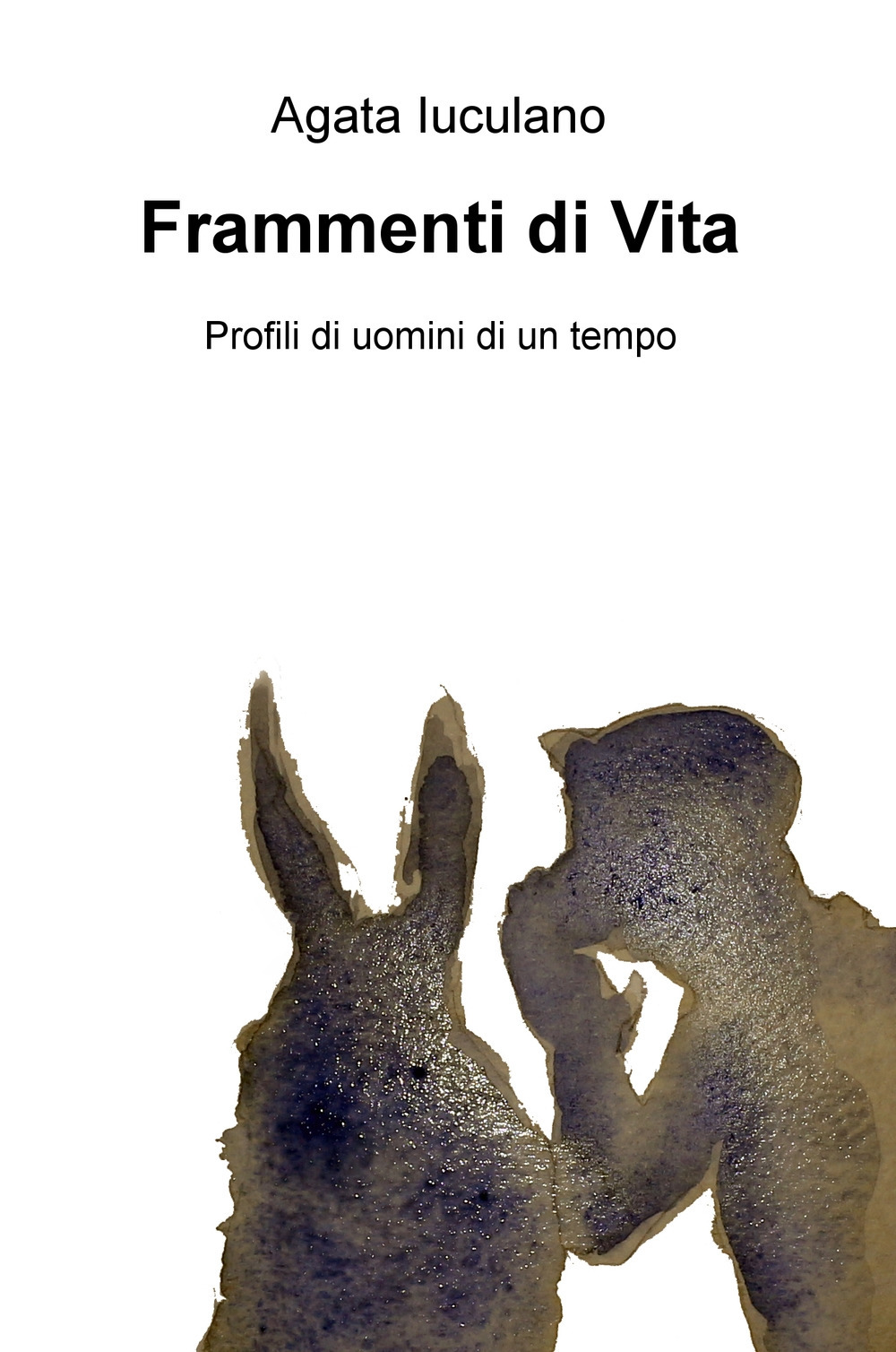 Frammenti di vita. Profili di uomini di un tempo
