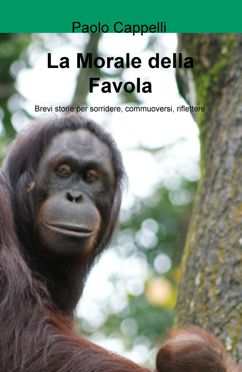 La morale della favola. Brevi storie per sorridere, commuoversi, riflettere