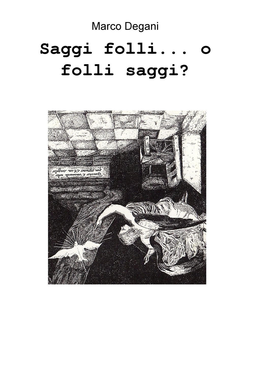 Saggi folli... o folli saggi?