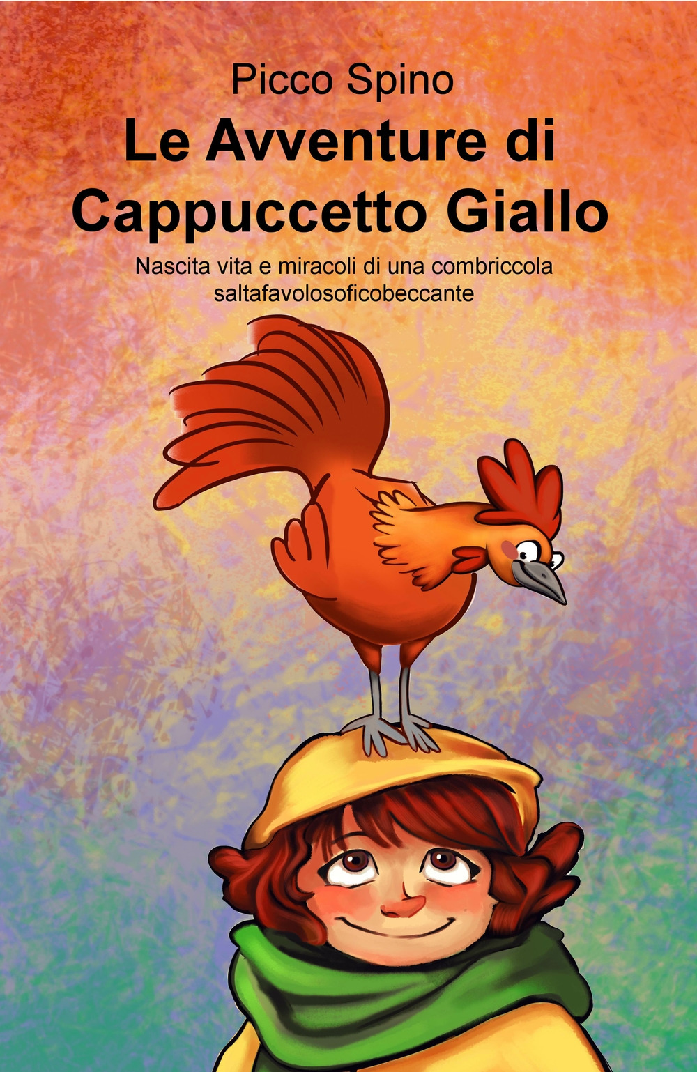 Le avventure di Cappuccetto Giallo. Nascita vita e miracoli di una combriccola saltafavolosoficobeccante