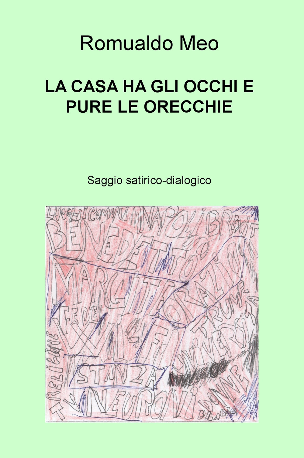 La casa ha gli occhi e pure le orecchie. Saggio satirico-dialogico