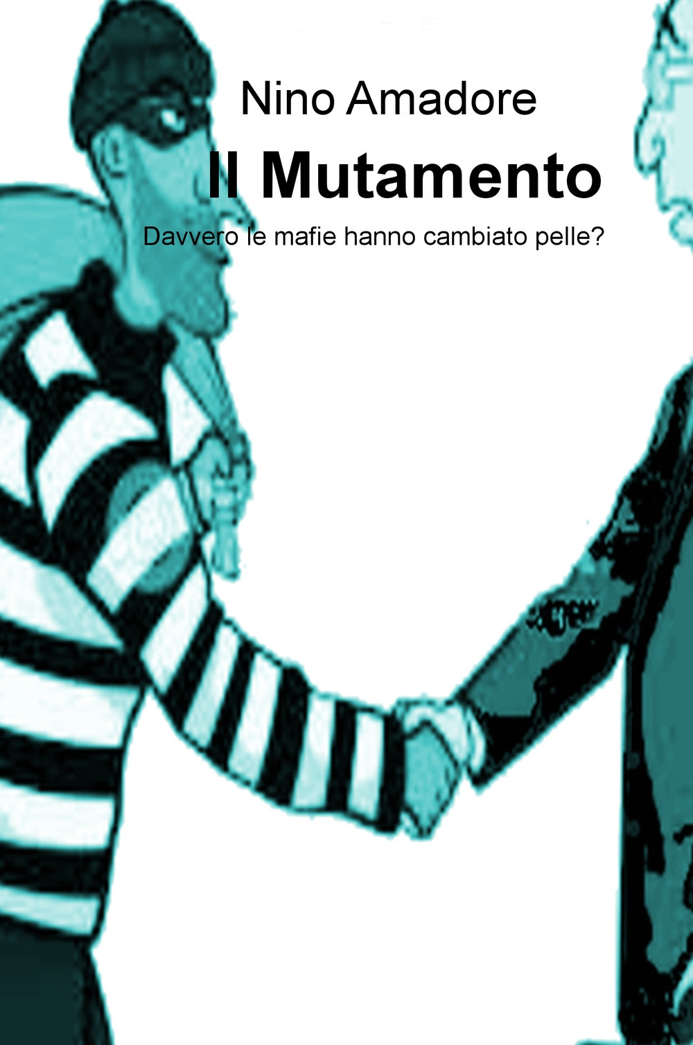 Il mutamento. Davvero le mafie hanno cambiato pelle?