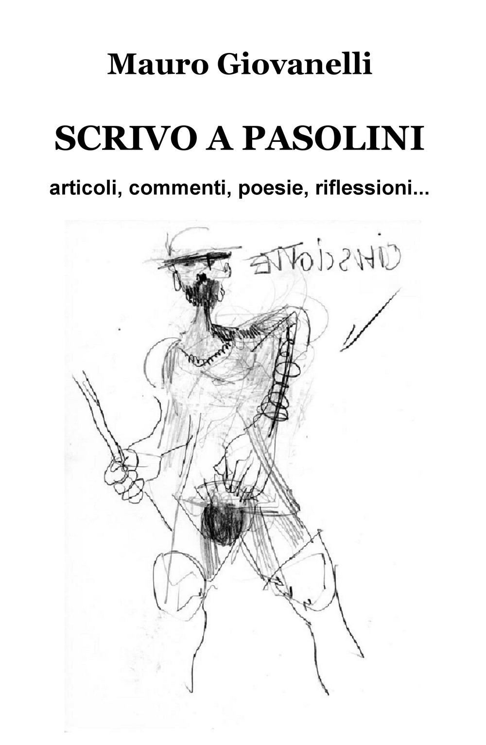 Scrivo a Pasolini. Articoli, commenti, poesie, riflessioni...