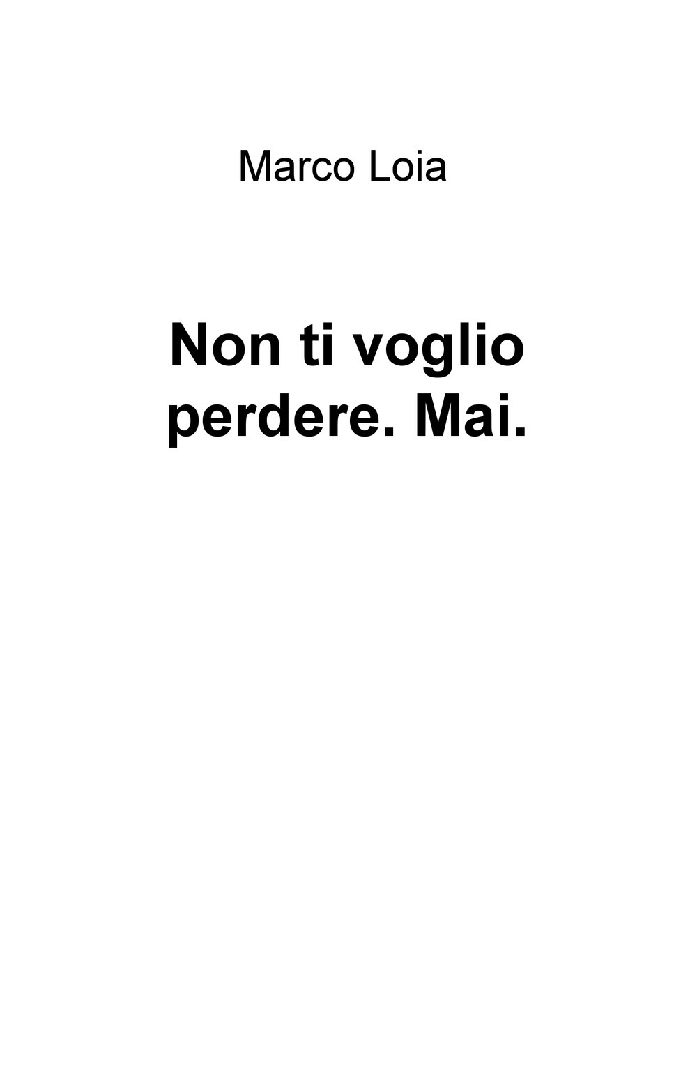 Non ti voglio perdere. Mai