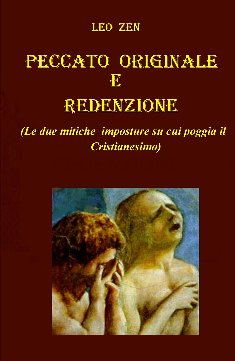 Peccato originale e redenzione. (Le due mitiche imposture su cui poggia il cristianesimo)
