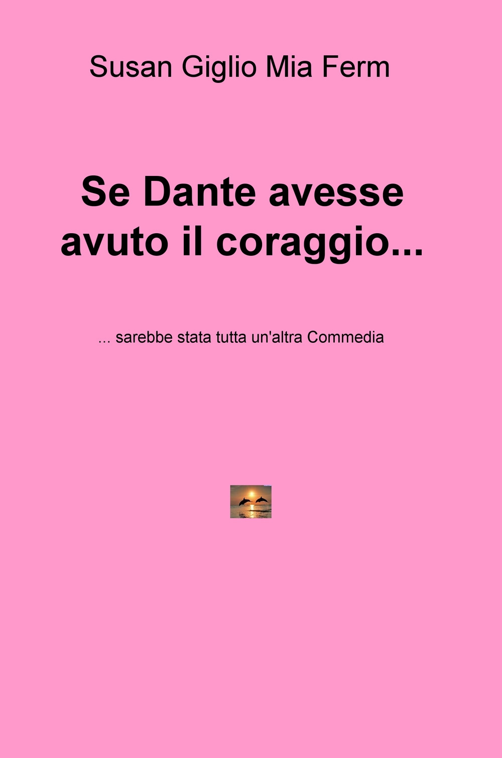 Se Dante avesse avuto il coraggio... sarebbe stata tutta un'altra Commedia
